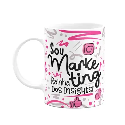 Caneca Profissões, Sou Marketing Rainha Dos Insights