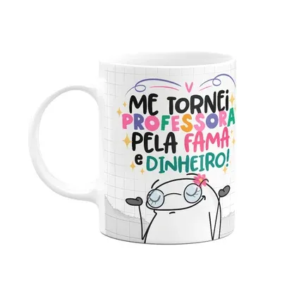 Caneca Flork Professora - Pela Fama E Dinheiro