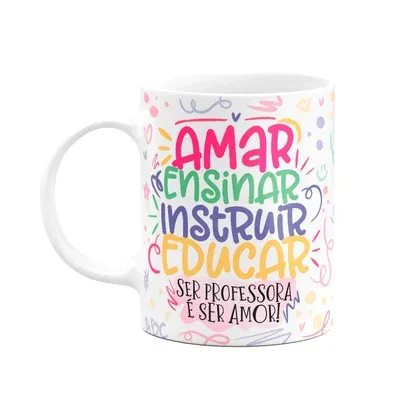 Caneca Professora,Ser Professora É Ser Amor!