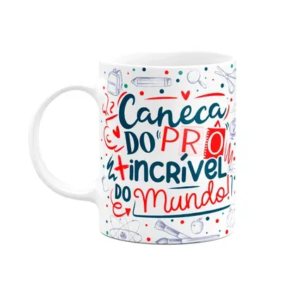 Caneca Professor, Do Prô Mais Incrível Do Mundo!