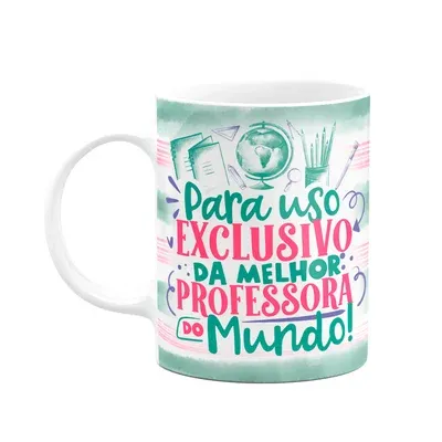 Caneca Professora, Uso Exclusivo Da Melhor Do Mundo