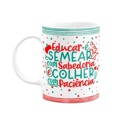 Caneca Professor,Educar É Semear Com Sabedoria