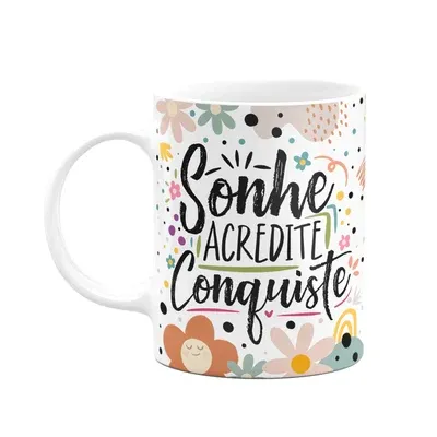 Caneca Motivação, Sonhe Acredite Conquiste