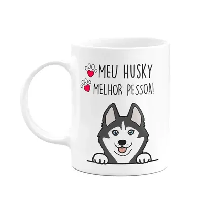 Caneca Dog, Meu Husky Siberiano, Melhor Pessoa!
