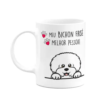 Caneca Dog, Meu Bichon Frisé, Melhor Pessoa!