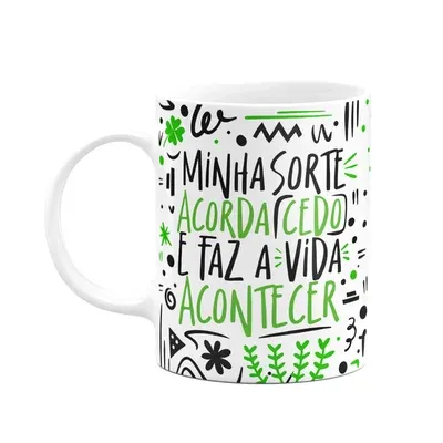 Caneca Motivação, Minha Sorte Acorda Cedo