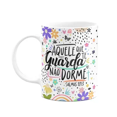 Caneca Motivação, Aquele Que Te Guarda Não Dorme
