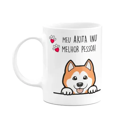 Caneca Dog, Meu Akita Inu, Melhor Pessoa!