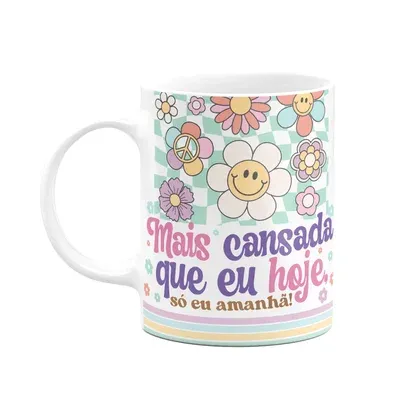 Caneca Divertida Vibes, Mais Cansada Que Eu Hoje?
