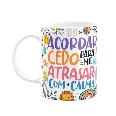 Caneca Divertida Vibes, Acordar Cedo Pra Atrasar Com Calma