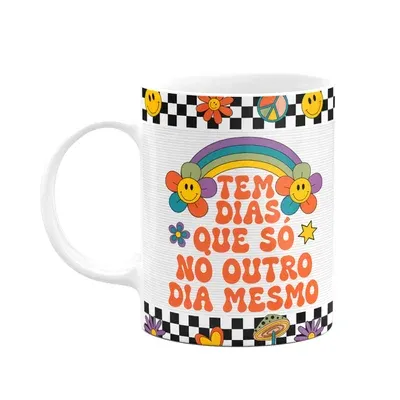 Caneca Divertida Vibes, Tem Dias Que Só No Outro Mesmo