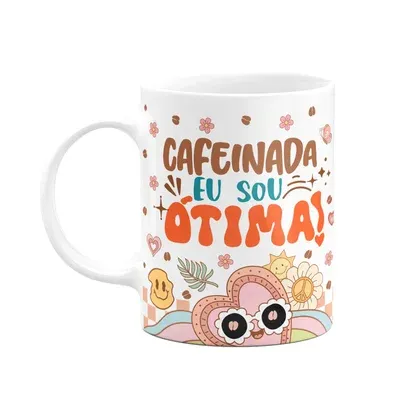 Caneca Divertida Vibes, Cafeinada Eu Sou Ótima