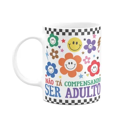 Caneca Divertida Vibes, Não Tá Compensando Ser Adulto