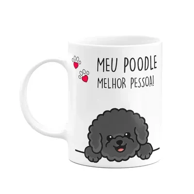 Caneca Dog, Meu Poodle, Melhor Pessoa!