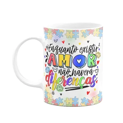 Caneca - Autista -  Enquanto Exisitir Amor!