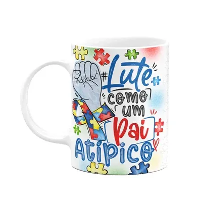 Caneca - Autista -  Lute Como Um Pai Atípico