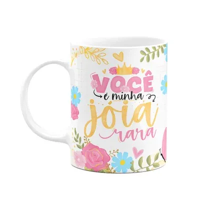 Caneca Floral Mães - Você É Minha Jóia Rara