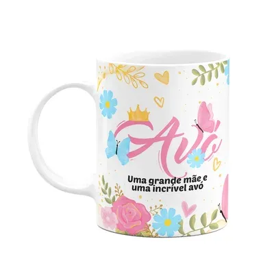 Caneca Floral Mães - Avó, Uma Grande Mãe, Uma Incrível Avó