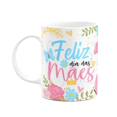 Caneca Floral Mães - Feliz Dia Das Mães - Branca