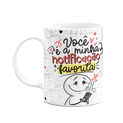 Caneca Funny Namorados - Você É A Minha Notificação Favorita