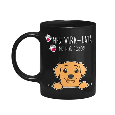 Caneca Dog - Meu Vira-lata Caramelo, Melhor Pessoa! - Preta