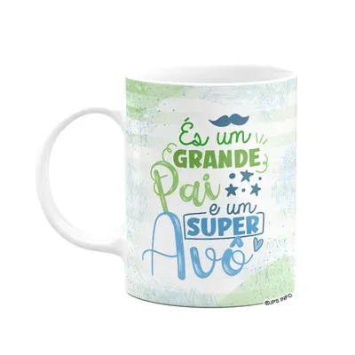 Caneca Avós - És Um Grande Pai E Um Super Avô