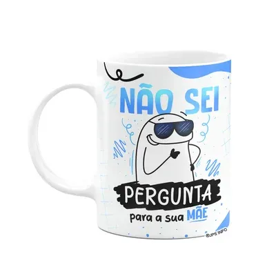 Caneca Flork Dia Dos Pais - Não Sei, Pergunta Pra Sua Mãe