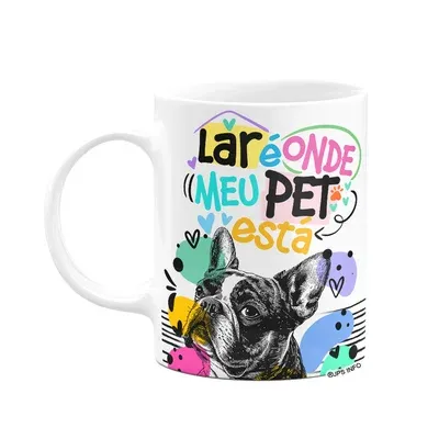 Caneca - Lar É Onde Meu Pet Está - Cachorro Buldogue Francês