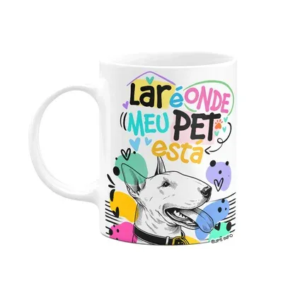 Caneca - Lar É Onde Meu Pet Está - Cachorro Bull Terrier