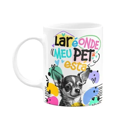 Caneca - Lar É Onde Meu Pet Está - Cachorro Chihuahua