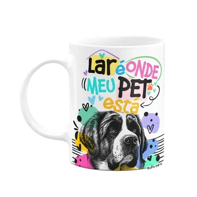 Caneca - Lar É Onde Meu Pet Está - Cachorro São Bernardo