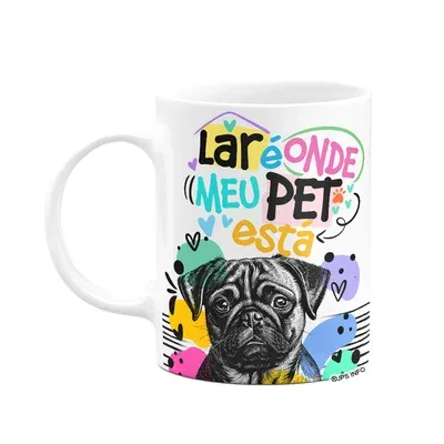 Caneca - Lar É Onde Meu Pet Está - Cachorro Pug