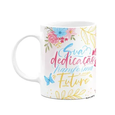 Caneca Floral Professor - Sua Dedicação Transforma O Futuro