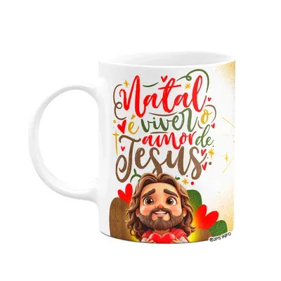 Caneca Natal Com Jesus - Natal É Viver O Amor De Jesus.