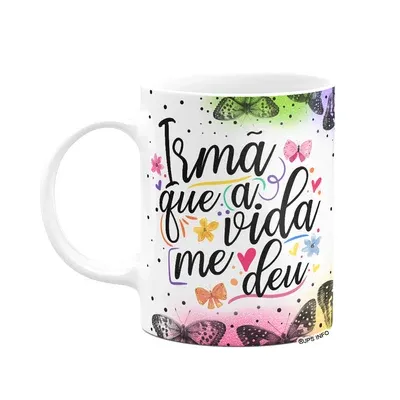 Caneca Amizade - Irmã Que A Vida Me Deu - 325ml