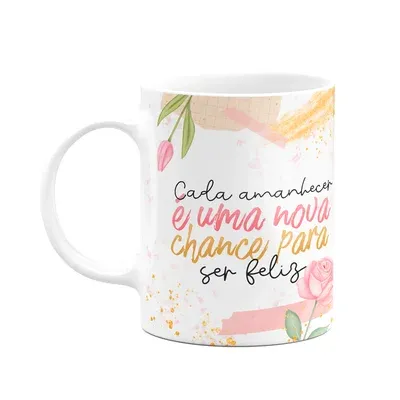 Caneca Motivação - Sempre Uma Nova Chance Para Ser Feliz