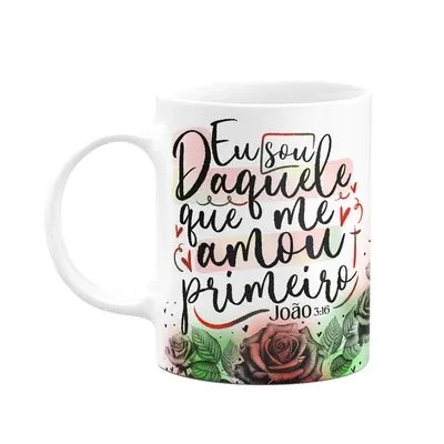 Caneca Amor E Fé - Eu Sou Daquele Que Me Amou Primeiro