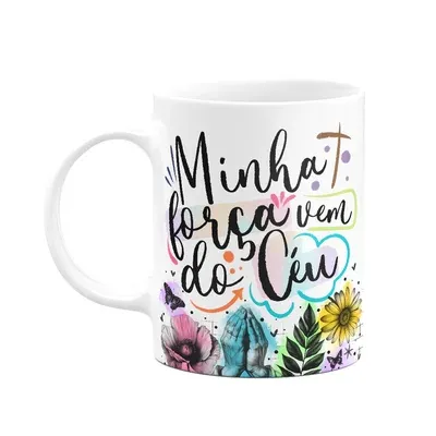 Caneca Amor E Fé - Minha Força Vem Do Céu