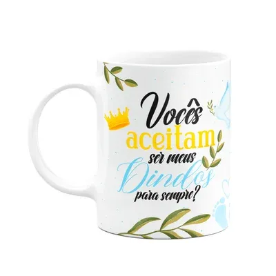 Caneca De Dindos - Vocês Aceitam Ser Meus Dindos Pra Sempre?
