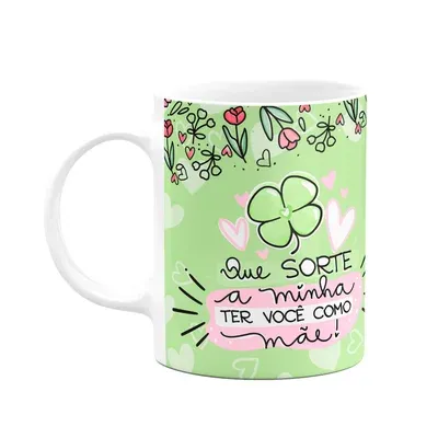 Caneca Mães - Que Sorte A Minha Ter Você Como Mãe - Bg-green