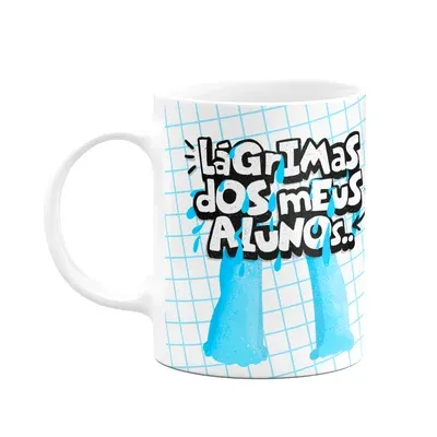 Caneca Professores - Lágrimas Dos Meus Alunos - Funmug M5