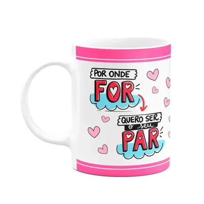 Caneca Namorados - Por Onde Você For, Quero Ser Seu Par - M5