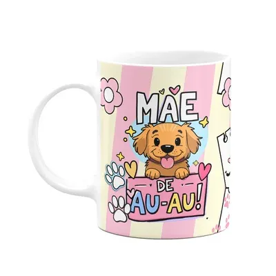 Caneca Mães - Mãe De Au Au - Cachorro - 325ml