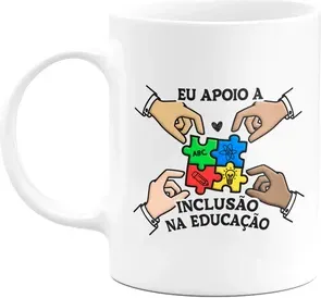 Caneca Professores - Eu Apoio A Inclusão Na Educação