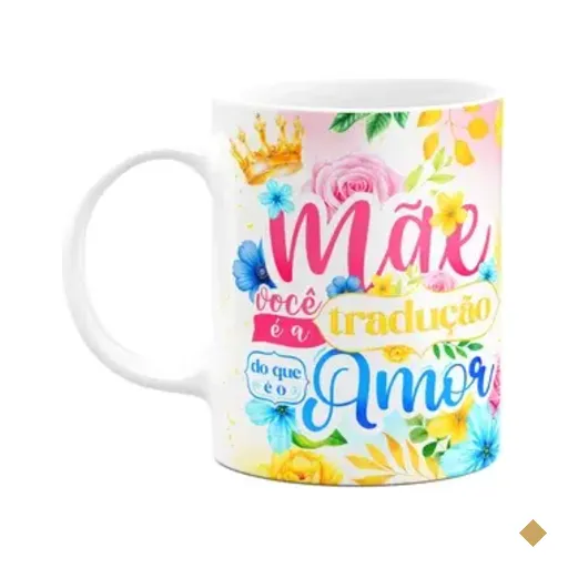 Caneca Floral Mães - Mãe, Você A Tradução Do Que É O Amor