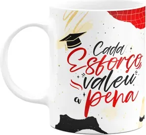 Caneca Formatura - Cada Esforço Valeu A Pena - M2
