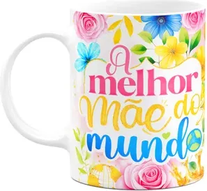Caneca Floral Mães - A Melhor Mãe Do Mundo - M2