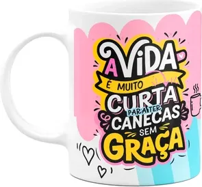 Caneca Divertida - A Vida É Muito Curta - 325ml