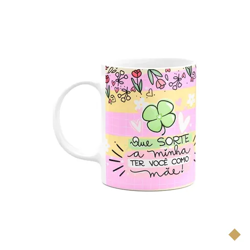Caneca Mães - Que Sorte A Minha Ter Você Como Mãe - M3