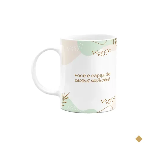 Caneca Motivação - Você É Capaz De Coisas Incríveis